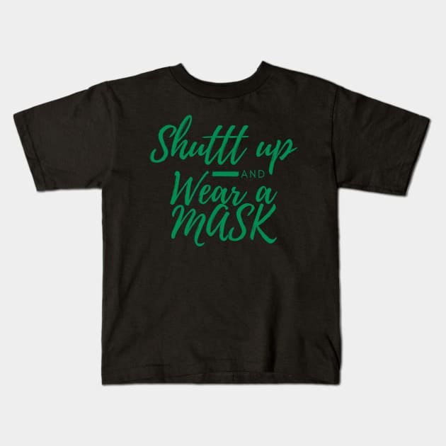 Shuttt Up And Wear A Mask Kids T-Shirt by CreativeLimes